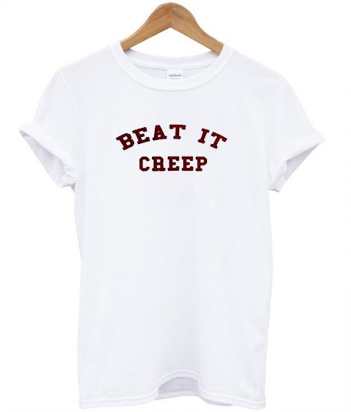 Beat It Creep T Shirt