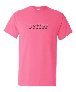 Buy better pink t shirt