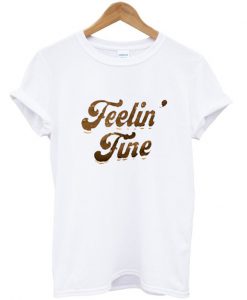 Buy feelin’ fine tshirt