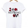 Flowers 'Nothing' T-Shirt