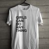 Girls Can Do Anything T-Shirt