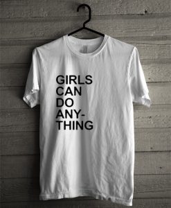 Girls Can Do Anything T-Shirt