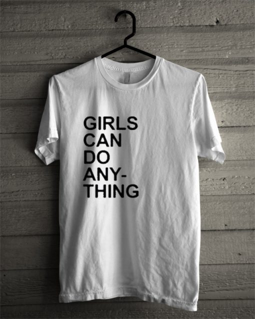 Girls Can Do Anything T-Shirt