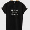 How You Doin T Shirt