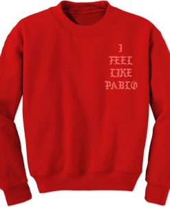 I Feel Like Pablo Sweatshirt
