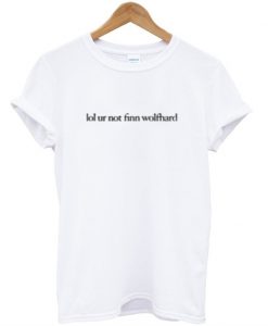 Lol ur not finn wolfhard T-Shirt