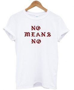 No Means No Tshirt Back