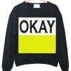 OKAY Sweatshirt