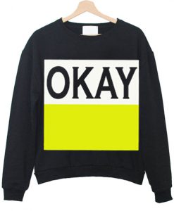 OKAY Sweatshirt