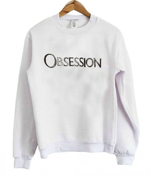 Obsessed Sweatshirt
