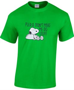 Please Don't Make Me Do Stuff T Shirt