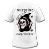 Surprise Motherfucker T Shirt