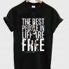 The Best Pople In Liffare Free T shirt