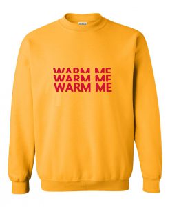 Warm Me sweatshirt
