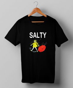 salty t shirt