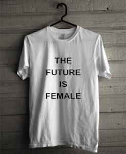 the future is female t-shirt