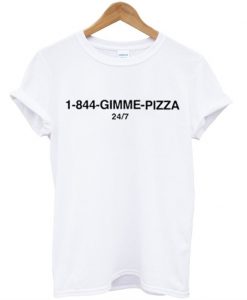1-844-Gimme Pizza T Shirt