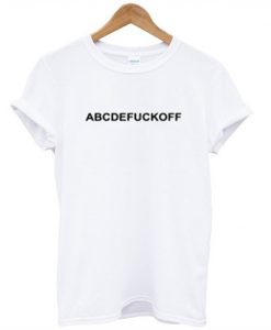 Abcdefuckoff T shirt