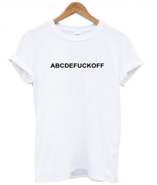 Abcdefuckoff T shirt