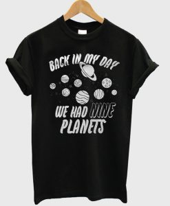 Back in my day we had nine planets t shirt