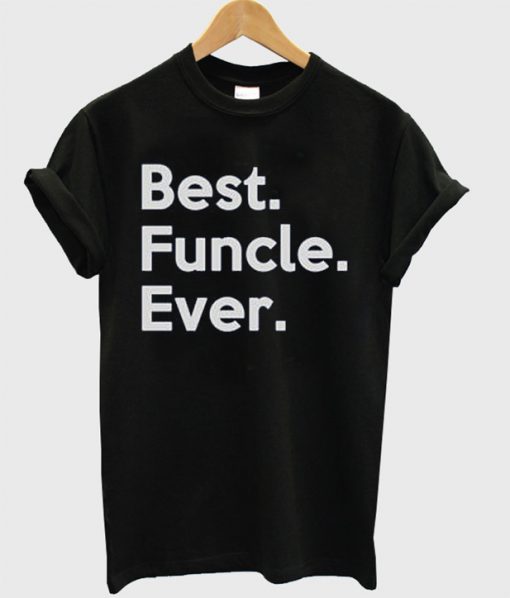 Best Funcle Ever t shirt