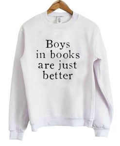 Boys In Books Are Just Better Sweatshirt