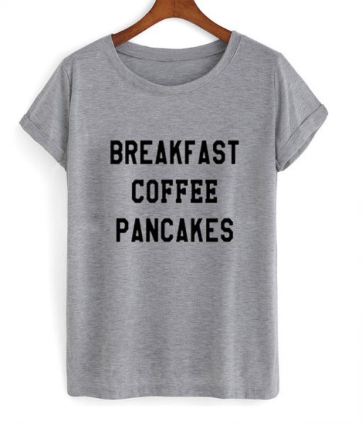 Breakfast Coffee Pancakes T-Shirt