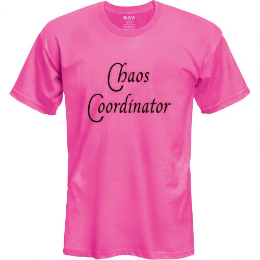 Chaos Coordinator T Shirt