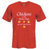 Chickens are like potato chips T shirt