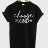 Choose Kind Shirt