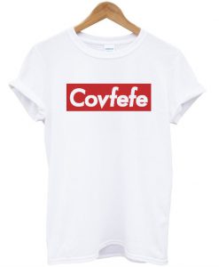 Covfefe t shirt