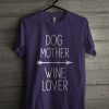 Dog mother t shirt