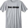 Free Shrugs T Shirt