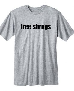 Free Shrugs T Shirt