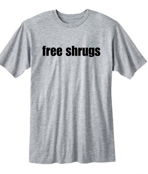 Free Shrugs T Shirt