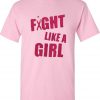 Fxght Like a Girl T Shirt