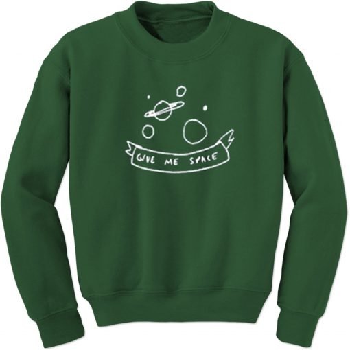 Give Me Space Unisex Sweatshirts