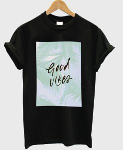 Good Vibes t Shirt