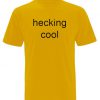 Hecking Cool T-Shirt