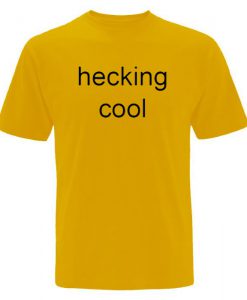 Hecking Cool T-Shirt