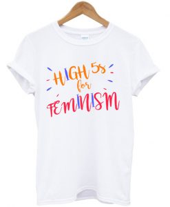 High Fives For Feminism Shirt