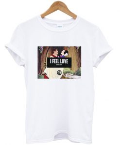 I FEEL LOVE t shirt