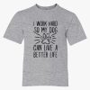 I Work Hard so My Dog Can Live a Better Life T-Shirt