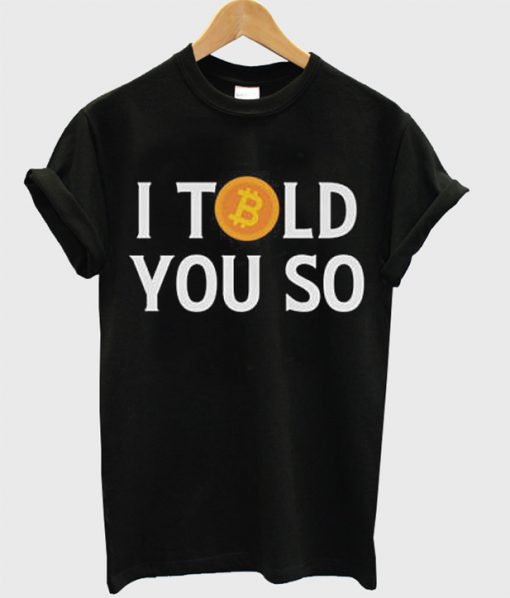 I told you so t shirt