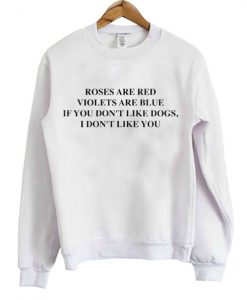 If You Don't Like Dogs I Don't sweatshirt