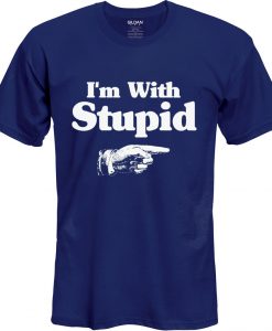 I'm With Stupid T-Shirt