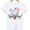 It's My Birthday Tshirt