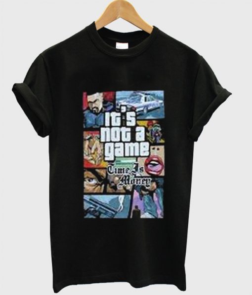 Its Not A Game T Shirt