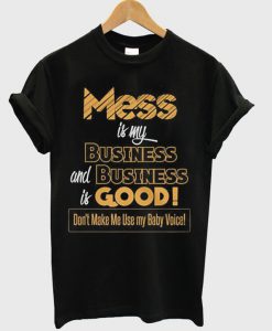 Mess Is My t shirt