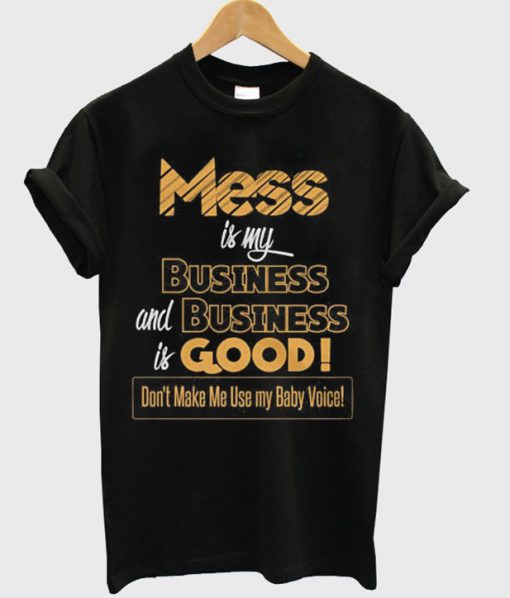 Mess Is My t shirt